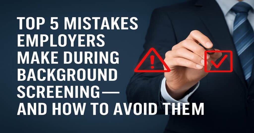 HR professional reviewing background check reports with warning and checkmark icons, representing the top 5 mistakes employers make during background screening and how to avoid them