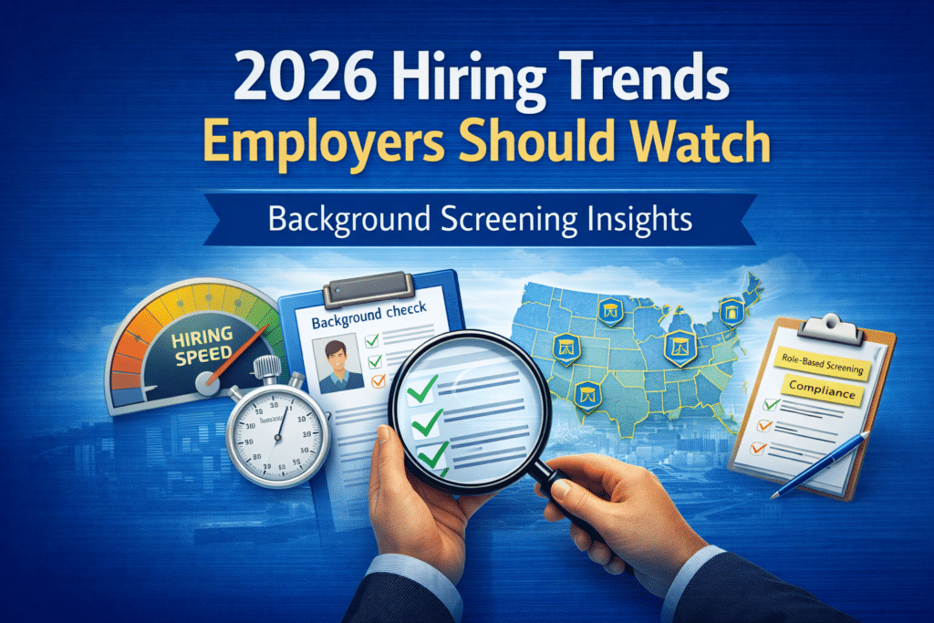 2026 hiring trends affecting background screening and employer compliance strategies