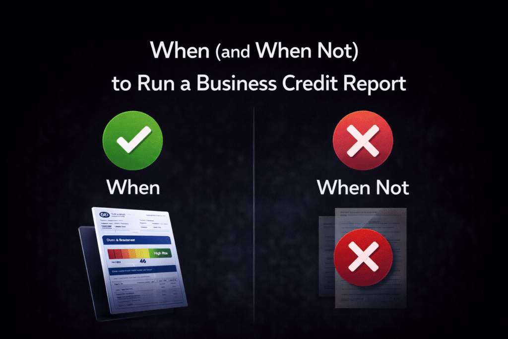When to run a business credit report graphic illustrating best practices for business credit checks and due diligence.