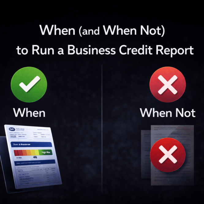 When to run a business credit report graphic illustrating best practices for business credit checks and due diligence.